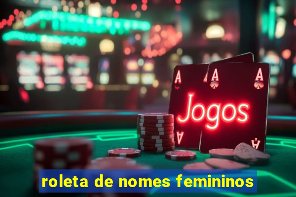 roleta de nomes femininos